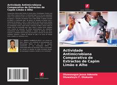 Capa do livro de Actividade Antimicrobiana Comparativa de Extractos de Capim Limão e Alho 