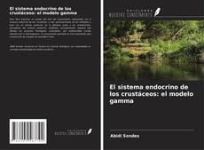 Bookcover of El sistema endocrino de los crustáceos: el modelo gamma