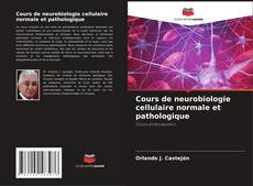 Обложка Cours de neurobiologie cellulaire normale et pathologique