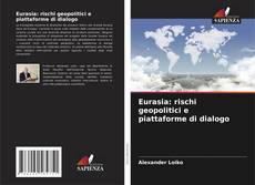 Buchcover von Eurasia: rischi geopolitici e piattaforme di dialogo