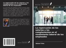 Обложка La repercusión de los salarios y los complementos en el rendimiento laboral de los empleados