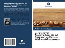 Buchcover von Vergleich von Austernpilzen, die auf flüssigem und festem Laich gezüchtet werden