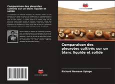 Bookcover of Comparaison des pleurotes cultivés sur un blanc liquide et solide