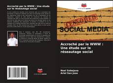 Обложка Accroché par le WWW : Une étude sur le réseautage social