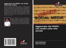 Bookcover of Agganciato dal WWW: uno studio sulla rete sociale