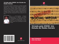 Bookcover of Viciado pela WWW: Um Estudo de Redes Sociais