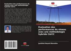 Bookcover of Évaluation des performances du réseau avec une méthodologie hybride CA/CC