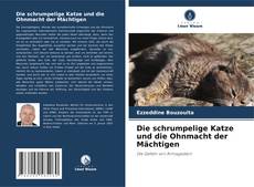 Bookcover of Die schrumpelige Katze und die Ohnmacht der Mächtigen