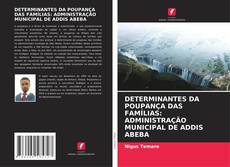 Bookcover of DETERMINANTES DA POUPANÇA DAS FAMÍLIAS: ADMINISTRAÇÃO MUNICIPAL DE ADDIS ABEBA