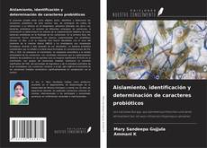 Bookcover of Aislamiento, identificación y determinación de caracteres probióticos