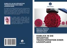 Buchcover von EINBLICK IN DIE BÖSARTIGE TRANSFORMATION EINER LEUKOPLAKIE