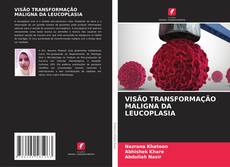 Capa do livro de VISÃO TRANSFORMAÇÃO MALIGNA DA LEUCOPLASIA 