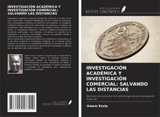 Bookcover of INVESTIGACIÓN ACADÉMICA Y INVESTIGACIÓN COMERCIAL: SALVANDO LAS DISTANCIAS