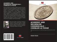 Bookcover of ACADEMIC AND RECHERCHE COMMERCIALE : COMBLER LE FOSSÉ