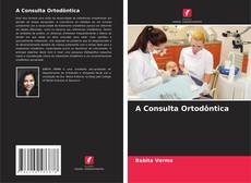 A Consulta Ortodôntica kitap kapağı