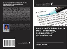 Inmunización infantil en la India: Tendencias, desigualdades y determinantes kitap kapağı
