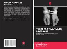 Capa do livro de TORTURA PRIVATIVA DE LIBERDADE 