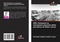 Capa do livro de (RE) Visionare le narrazioni storiche della narrativa di Peter Carey 