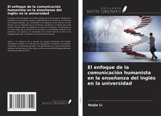 Capa do livro de El enfoque de la comunicación humanista en la enseñanza del inglés en la universidad 