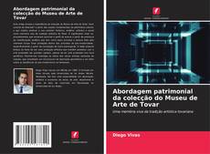 Bookcover of Abordagem patrimonial da colecção do Museu de Arte de Tovar