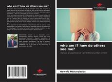 Capa do livro de who am I? how do others see me? 