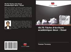 Bookcover of IELTS Tâche d'écriture académique deux : Essai