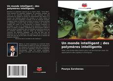 Un monde intelligent ; des polymères intelligents kitap kapağı