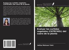 Copertina di Evaluar los curtidos vegetales (CATECHOL) del cuero de la planta