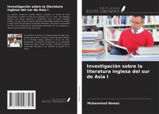 Bookcover of Investigación sobre la literatura inglesa del sur de Asia I