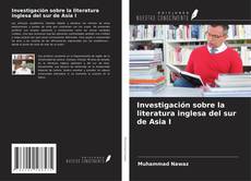 Обложка Investigación sobre la literatura inglesa del sur de Asia I