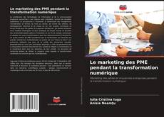 Capa do livro de Le marketing des PME pendant la transformation numérique 
