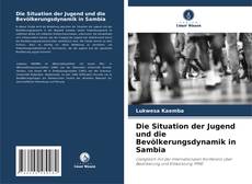 Bookcover of Die Situation der Jugend und die Bevölkerungsdynamik in Sambia