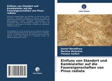 Buchcover von Einfluss von Standort und Kambialalter auf die Fasereigenschaften von Pinus radiata