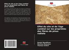 Buchcover von Effet du site et de l'âge cambial sur les propriétés des fibres de pinus radiata