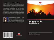 Bookcover of La question du Gorkhaland
