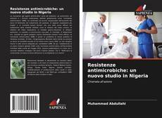 Resistenze antimicrobiche: un nuovo studio in Nigeria kitap kapağı