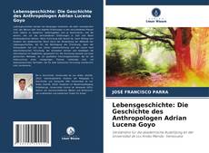 Buchcover von Lebensgeschichte: Die Geschichte des Anthropologen Adrian Lucena Goyo