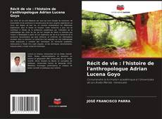 Capa do livro de Récit de vie : l'histoire de l'anthropologue Adrian Lucena Goyo 