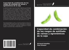 Capa do livro de Capacidad de combinación de los rasgos de astillado de vainas y agronómicos de la soja 