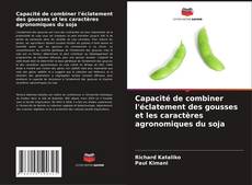 Capa do livro de Capacité de combiner l'éclatement des gousses et les caractères agronomiques du soja 