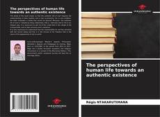 Bookcover of The perspectives of human life towards an authentic existence