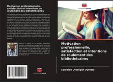 Capa do livro de Motivation professionnelle, satisfaction et intentions de roulement des bibliothécaires 