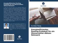 Bookcover of Energieeffizientes Routing-Protokoll für ein Wasserzähler-Ablese-Netzwerk