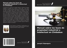 Bookcover of Manual sobre las leyes de propiedad industrial e intelectual en Zimbabue