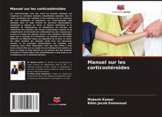 Bookcover of Manuel sur les corticostéroïdes