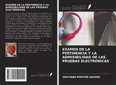 Capa do livro de EXAMEN DE LA PERTINENCIA Y LA ADMISIBILIDAD DE LAS PRUEBAS ELECTRÓNICAS 