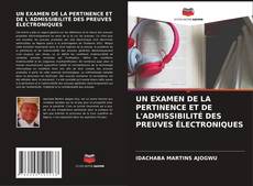 UN EXAMEN DE LA PERTINENCE ET DE L'ADMISSIBILITÉ DES PREUVES ÉLECTRONIQUES kitap kapağı