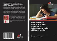 Manuale sulla ristrutturazione cognitiva e l'allenamento delle abilità di studio kitap kapağı