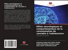 Bookcover of Effets neurologiques et comportementaux de la consommation de cannabis à l'adolescence