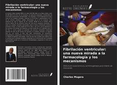 Bookcover of Fibrilación ventricular: una nueva mirada a la farmacología y los mecanismos